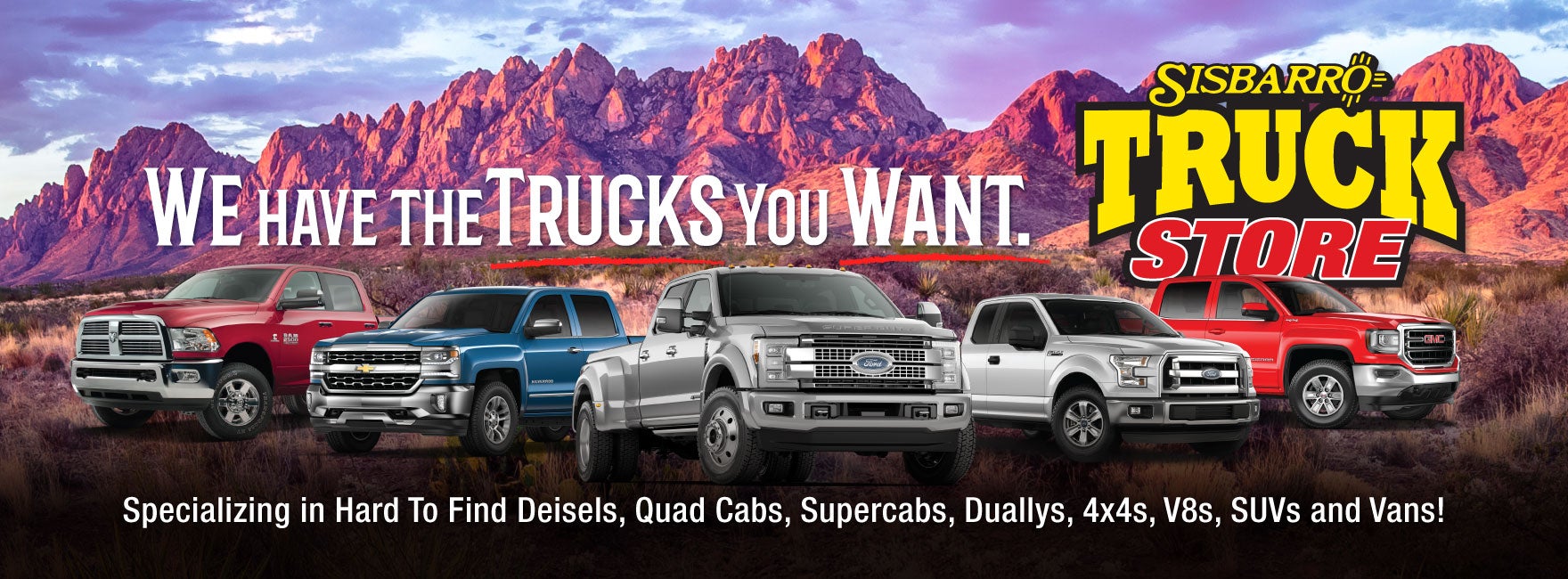 we have the trucks you want